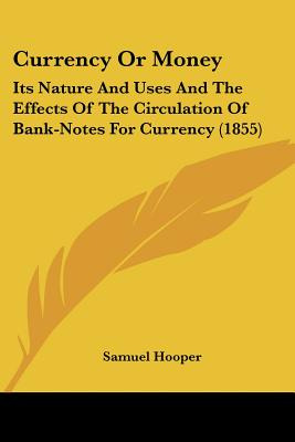 Libro Currency Or Money: Its Nature And Uses And The Effe...