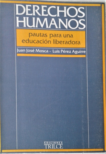 Derechos Humanos Pautas Para Una Educacion - Juan Jose Mosca
