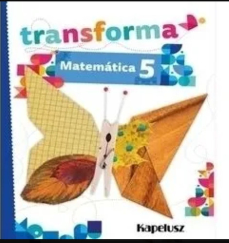 Matematicas 5 Transforma Kapelusz 