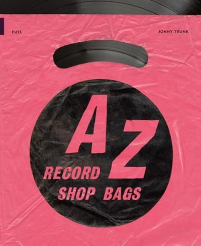 Libro: A'z Of Record Shop Bags: 1940s To 1990s
