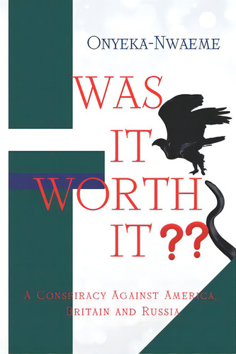 Was It Worth It?: A Conspiracy Against America, Britain And Russia, De Nwaeme, Onyeka. Editorial Arrow Records, Tapa Blanda En Inglés