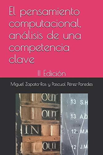 El Pensamiento Computacional, An lisis de Una Competencia Clave, de Pascual Perez-paredes. Editorial Independently Published, tapa blanda en español, 2019