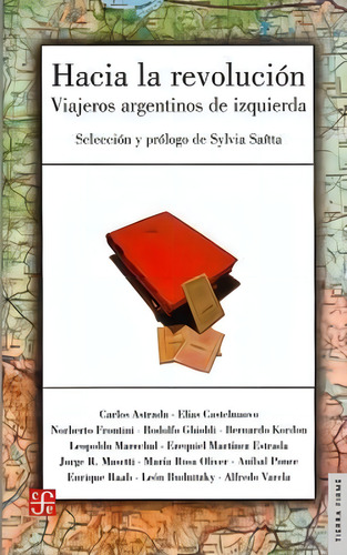 Hacia La Revolución - Viajeros De Izquierda, Saítta, Ed. Fce