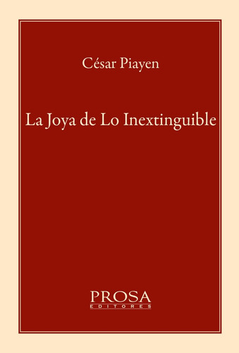 Libro La Joya De Lo Inextinguible Cesar Piayen