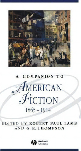 A Companion To American Fiction, 1865 - 1914, De Robert Paul Lamb. Editorial John Wiley Sons Ltd, Tapa Dura En Inglés