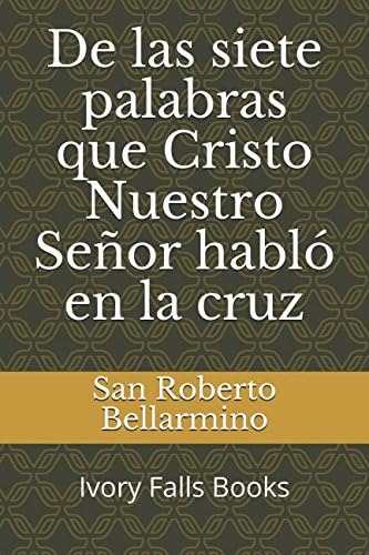 Libro De Siete Palabras Que Cristo Nuestro Señor Habló E