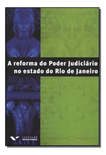 A Reforma Do Poder Judiciário No Estado Do Rio De Janeiro, De Diversos. Editora Fgv, Capa Mole Em Português