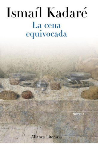 La cena equivocada (Alianza Literaria (AL)), de Kadaré, Ismail. Alianza Editorial, tapa pasta blanda, edición edicion en español, 2011