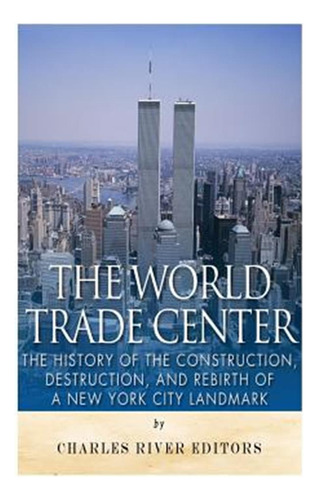 Libro The World Trade Center: The History Of The Construc...