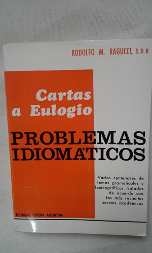Cartas A Eulogio. Problemas Idiomaticos. Rodolfo Ragucci. 