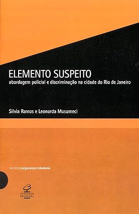 Livro Elemento Suspeito, Abordagem Policial E Discriminação Na Cidade Do Rio De Janeiro - Silvia Ramos E Leonarda Musumeci [2005]