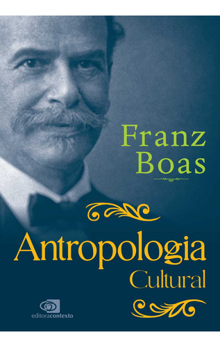 Antropologia Cultural, De Franz Boas. Editora Contexto, Capa Mole, Edição 1 Em Português, 2023