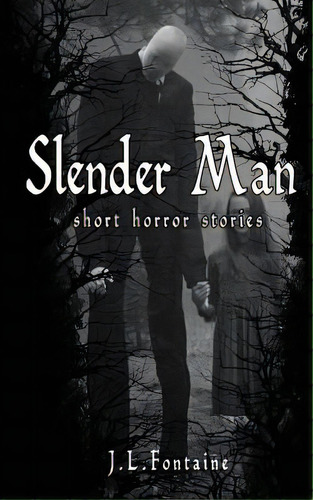 Slender Man: Short Horror Stories, De Fontaine, Jamie L.. Editorial Createspace, Tapa Blanda En Inglés
