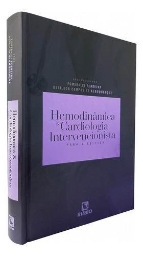 Hemodinâmica E Cardiologia Intervencionista Para O Clínico, De Ferreira, Esmeralci. Editora Rubio, Capa Dura, Edição 1 Em Português, 2021