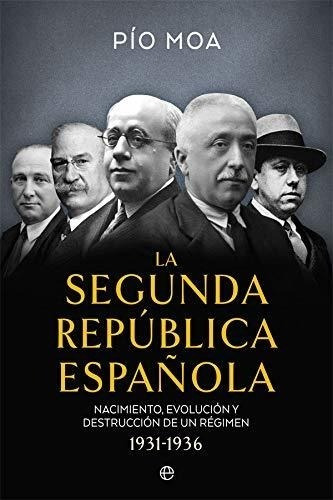 La Segunda República Española: Nacimiento, Evolución Y Destr