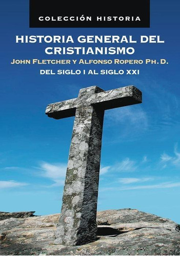 Libro: Historia General Del Cristianismo, Del Siglo I Al Xxi