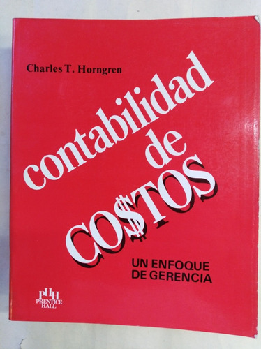 Contabilidad De Costos Un Enfoque De Gerencia - Ch. Horngren