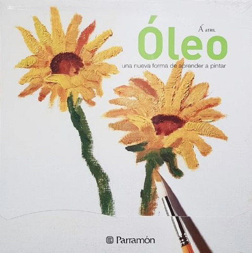 Libro Oleo - Una Nueva Forma De Aprender A Pintar Parramon