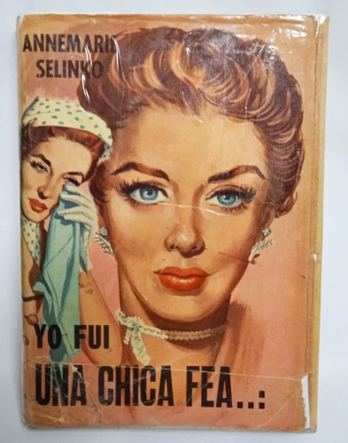 Yo Fui Una Chica Fea Libro De Annemarie Selinko Año 1955