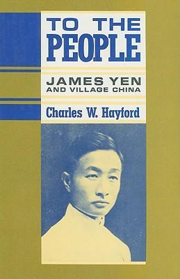 Libro To The People : James Yen And Village China - Charl...