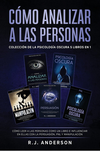 Cómo Analizar A Las Personas: Colección De La Psicología ...