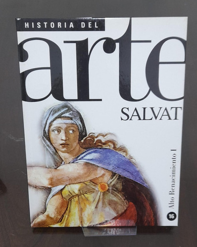 Historia Del Arte 16 Alto Renacimineto Volumen 1 Salvat