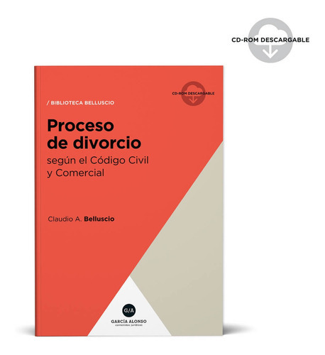 Proceso De Divorcio: Según El Código Civil Y Comercial, De Belluscio, Claudio. Editorial García Alonso, Tapa Blanda, 2da. Edición 2020 En Español, 2020