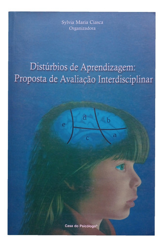 Distúrbios De Aprendizagem - Proposta De Avaliação De Sylvia Maria Ciasca Pela Casa Do Psicólogo (2003)