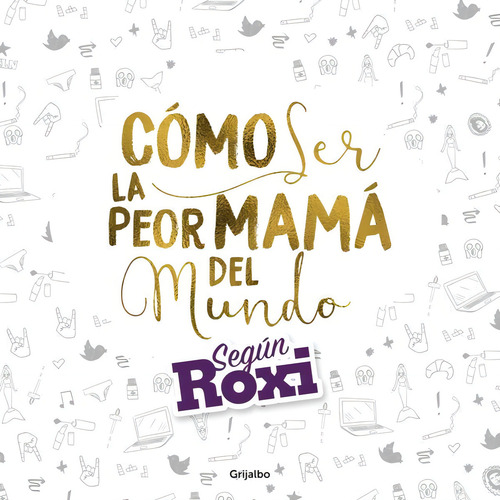 Como Ser La Peor Mama Del Mundo Según Roxi - Azul Lombardia