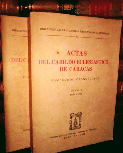 Actas Del Cabildo Eclesiástico De Caracas 1580-1808