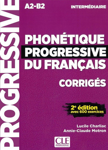 Phonetique Progressive Du Francais Intermediaire (a2/b2) 2eme.edition - Corriges, De Charliac, Lucile. Editorial Cle, Tapa Blanda En Francés, 2018