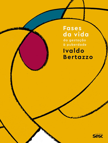 Fases da vida: da gestação à puberdade, de Bertazzo, Ivaldo. Editora Edições Sesc São Paulo, capa mole em português, 2018