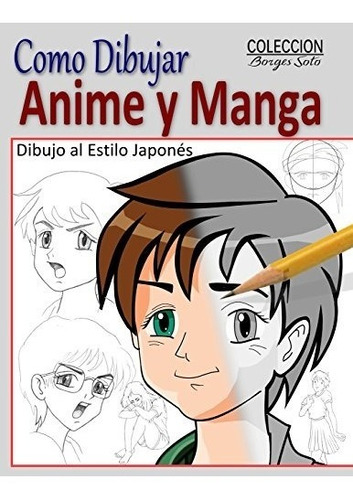 Libro : Como Dibujar Anime Y Manga/dibujo Al Estilo Japon...