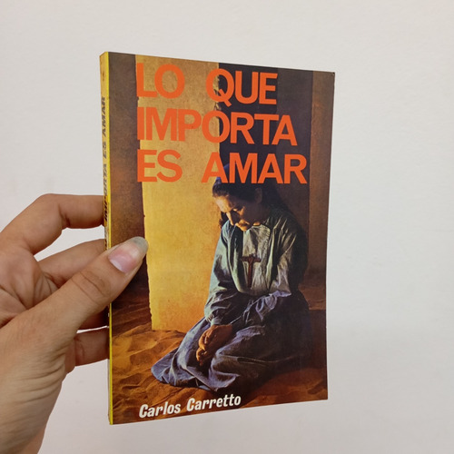 Lo Que Importa Es Amar. Carlos Carretto. Paulinas (Usado)