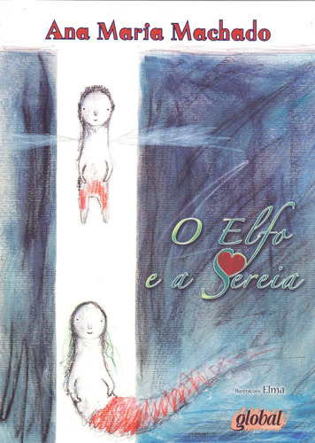 O elfo e a sereia, de Machado, Ana Maria. Série Ana Maria Machado Editora Grupo Editorial Global, capa mole em português, 2010