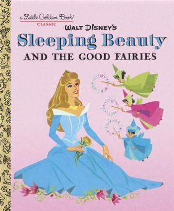 Sleeping Beauty And The Good Fairies (disney Clas (hardback)