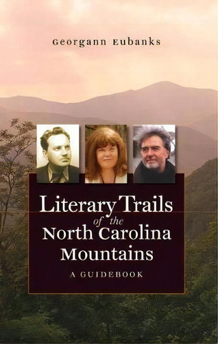 Literary Trails Of The North Carolina Mountains, De Georgann Eubanks. Editorial University North Carolina Press, Tapa Blanda En Inglés