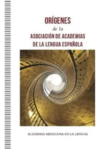 Libro: Orígenes De La Asociación De Academias De La Lengua E