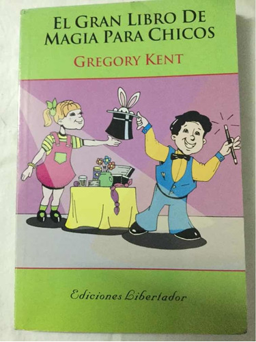 El Gran Libro De Magia Para Chicos Gregory Kent. Libertador