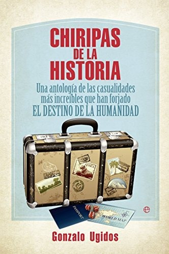 Chiripas De La Historia. Una Antología De Las Casualidades M