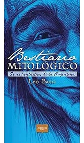 Bestiario Mitologico / Leonardo Batic