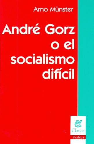 Andre Gorz O El Socialismo Dificil*.. - Arno Munster