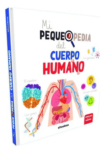 Mi Pequepedia Del Cuerpo Humano, De Vários Autores. Editorial Shoebox Media, Tapa Dura En Español