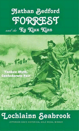 Nathan Bedford Forrest And The Ku Klux Klan, De Lochlainn Seabrook. Editorial Sea Raven Press, Tapa Dura En Inglés
