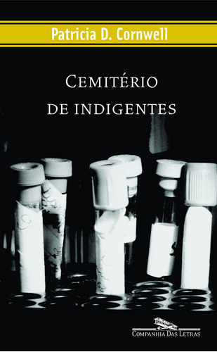 Cemitério de indigentes, de Cornwell, Patricia. Série Coleção Policial Editora Schwarcz SA, capa mole em português, 1997