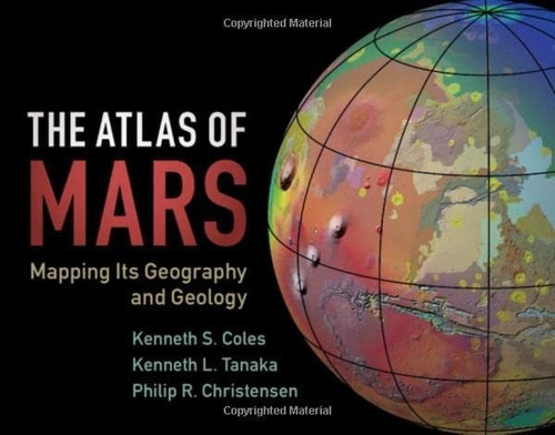 Libro: The Atlas Of Mars: Mapping Its Geography And Geology