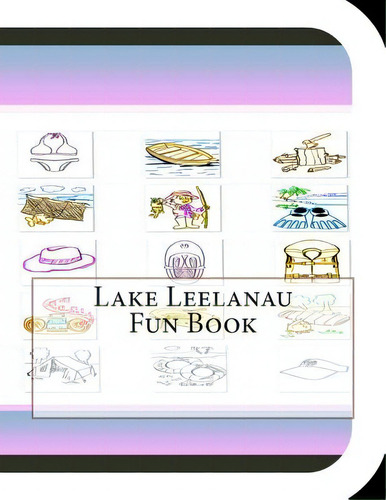 Lake Leelanau Fun Book: A Fun And Educational Book About Lake Leelanau, De Leonard, Jobe David. Editorial Createspace, Tapa Blanda En Inglés