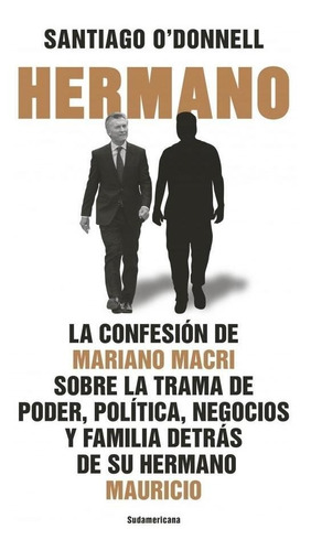 Hermano Confesion De Mariano Macri  O'donnell - Sudamericana