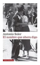 Comprar Nombre Que Ahora Digo, El - Antonio Soler, de Antonio Soler. Editorial GALAXIA GUTENBERG en español