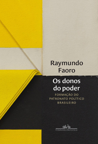 Os donos do poder: Formação do patronato político brasileiro, de Faoro, Raymundo. Editora Schwarcz SA, capa mole em português, 2021
